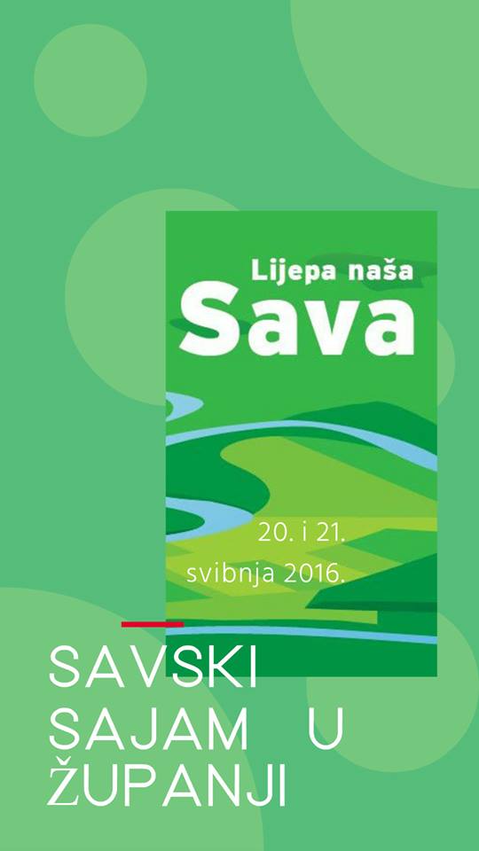 LIJEPA NAŠA SAVA – Savski sajam u Županji, 20. i 21. svibnja 2016.