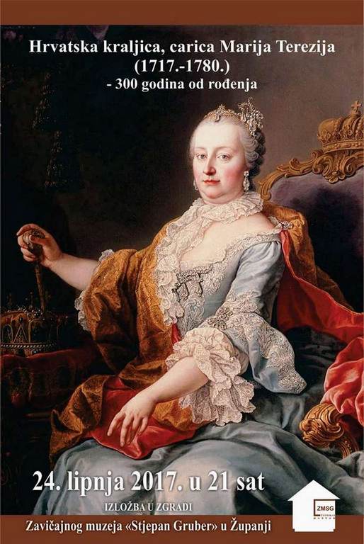 Izložba ''Hrvatska kraljica, carica Marija Terezija (1717.- 1780.) - 300 godina od rođenja''